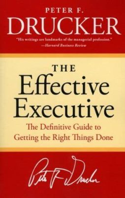  The Effective Executive: A Classic Guide for Modern Leaders - Unveiling Timeless Wisdom For Navigating The Labyrinth Of Personal Finance